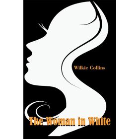 The Woman in White - Wilkie Collins