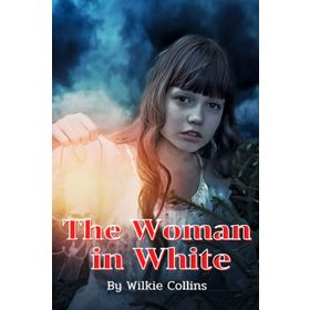 The Woman in White - Wilkie Collins