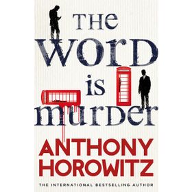 The Word Is Murder - Anthony Horowitz