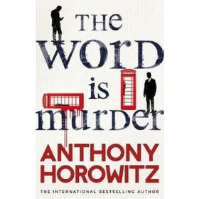 The Word Is Murder - Anthony Horowitz