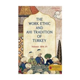 The Work Ethic and Ahi Tradition of Turkey - Mahmut Arslan