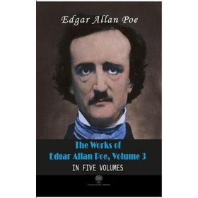 The Works Of Edgar Allan Poe - Volume 3 - In Five Volumes - Edgar Allan Poe