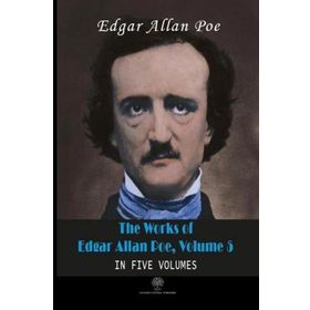 The Works Of Edgar Allan Poe - Volume 5 - In Five Volumes - Edgar Allan Poe