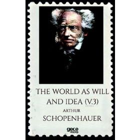 The World As Will And Idea Volume 3-Gece Kitaplığı
