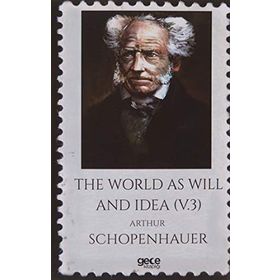 The World As Will And Idea Volume 3-Gece Kitaplığı