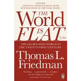 The World is Flat: The Globalized World in the Twenty-first Century - Thomas L. Friedman