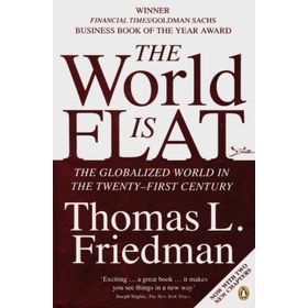 The World is Flat: The Globalized World in the Twenty-first Century - Thomas L. Friedman