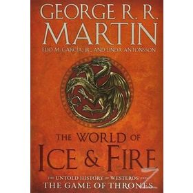 The World of Ice & Fire The Untold History Game of Thrones - George R.R. Martin Elio Garcia