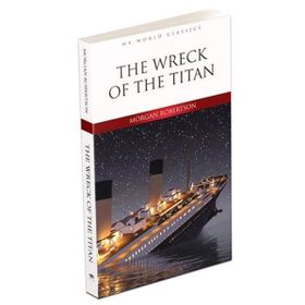 The Wreck of the Titan - Morgan Robertson