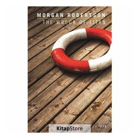 The Wreck of the Titan - Morgan Robertson