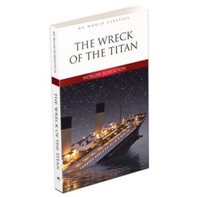 The Wreck of the Titan - Morgan Robertson
