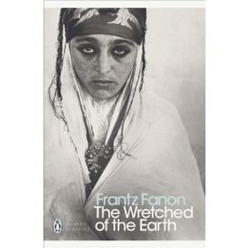 The Wretched Of The Earth - Frantz Fanon