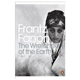 The Wretched Of The Earth - Frantz Fanon