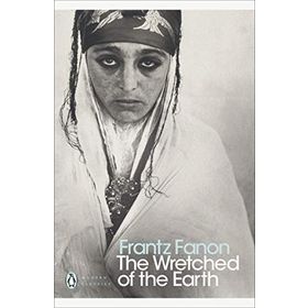 The Wretched Of The Earth - Frantz Fanon