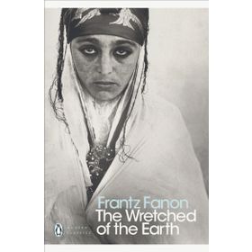 The Wretched Of The Earth - Frantz Fanon