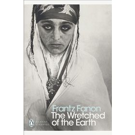 The Wretched Of The Earth - Frantz Fanon