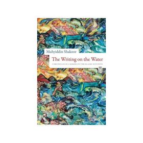 THE WRITING ON THE WATER - MUHYIDDIN SHAKOOR