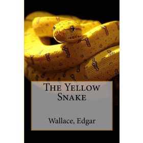 The Yellow Snake - Edgar Wallace