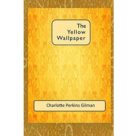 The Yellow Wallpaper - Charlotte Perkins Gilman