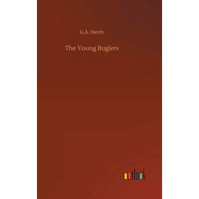 The Young Buglers - G.A. Henty
