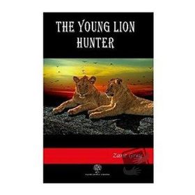 The Young Lion Hunter Zane Grey-Platanus Publishing