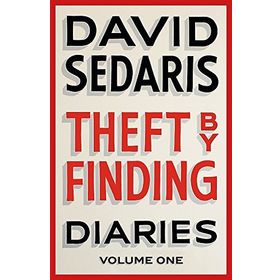 Theft by Finding: Diaries: Volume One - David Sedaris
