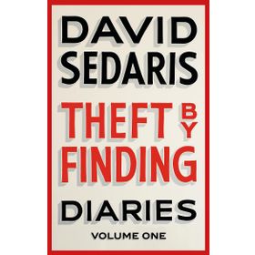 Theft by Finding: Diaries: Volume One - David Sedaris