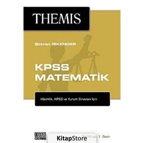 THEMIS - KPSS MATEMATIK HAKIMLIK, KPSS VE KURUM SINAVLARI İÇIN - ŞÜKRAN İSKENDER