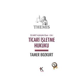 Themis - Ticari İşletme Hukuku Ticaret Hukuku Cilt 1 - Tamer Bozkurt