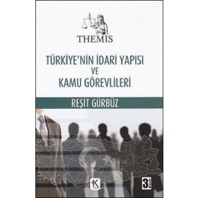Themis-Türkiye'nin İdari Yapısı ve Kamu Görevlileri - Reşit Gürbüz