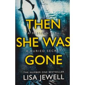 Then She Was Gone - Lisa Jewell