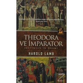 THEODORA VE İMPARATOR JÜSTİNYEN'İN DRAMI - HAROLD LAMB
