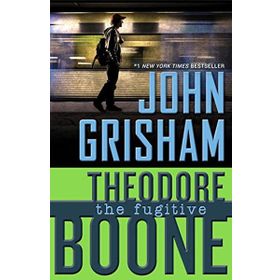 Theodore Boone 5: The Fugitive - John Grisham