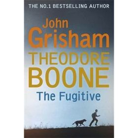 Theodore Boone 5: The Fugitive - John Grisham
