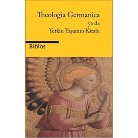 Theologia Germanica Ya Da Yetkin Yaşamın Kitabı - Biblos Kitabevi