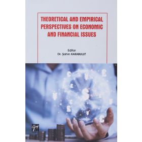 Theoretical And Empirical Perspectives On Economic And Financial Issues - Gazi Kitabevi Kolektif