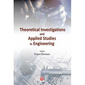 Theoretical Investigations and Applied Studies in Engineering Turgut Özseven