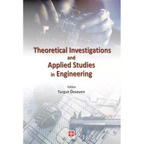 Theoretical Investigations and Applied Studies in Engineering Turgut Özseven