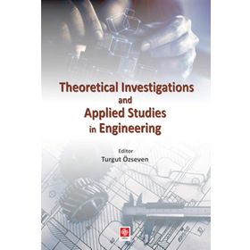 Theoretical Investigations and Applied Studies in Engineering Turgut Özseven