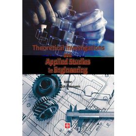 Theoretical Investigations and Applied Studies in Engineering Turgut Özseven