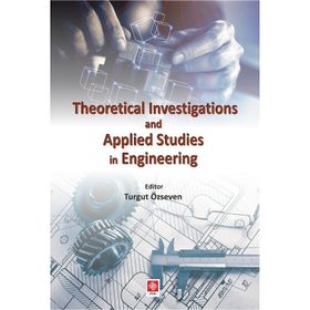 Theoretical Investigations and Applied Studies in Engineering Turgut Özseven