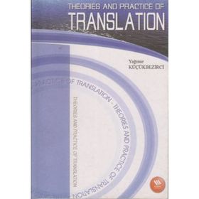 THEORIES AND PRACTICE OF TRANSLATION - YAĞMUR KÜÇÜKBEZİRCİ