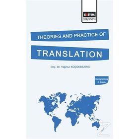 THEORIES AND PRACTICE OF TRANSLATION - YAĞMUR KÜÇÜKBEZİRCİ