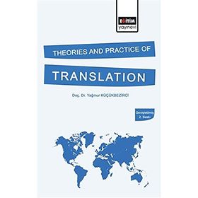 THEORIES AND PRACTICE OF TRANSLATION - YAĞMUR KÜÇÜKBEZİRCİ