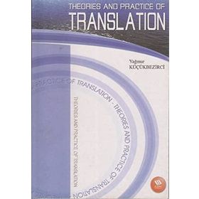 THEORIES AND PRACTICE OF TRANSLATION - YAĞMUR KÜÇÜKBEZİRCİ