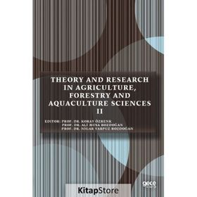 Theory And Research İn Agriculture Forestry And Aquaculture Sciences-Gece Kitaplığı