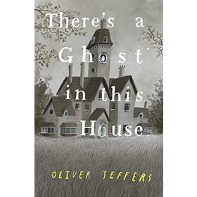There's a Ghost İn This House - Oliver Jeffers
