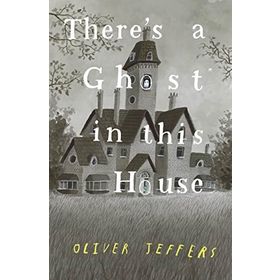 There's a Ghost İn This House - Oliver Jeffers