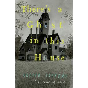 There's a Ghost İn This House - Oliver Jeffers