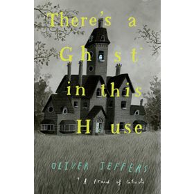 There's a Ghost İn This House - Oliver Jeffers
